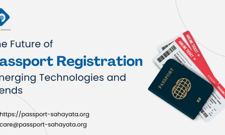 The Future of Passport Registration: Emerging Technologies and Trends